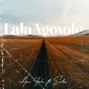 Ami Faku – Lala Ngoxolo Ft. Emtee Mp3 download