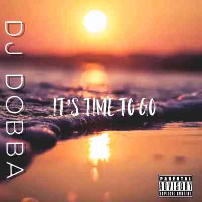 DJ Dobba – It’s Time To Go Mp3 download