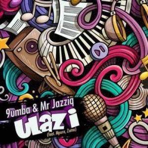 Mr Jazziq & 9umba – Ulazi Ft. Zuma & Mpura Mp3 download