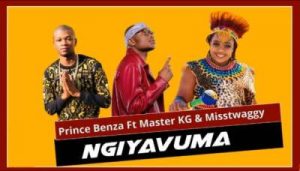 Prince Benza – Ngiyavuma Ft. Master KG & Misstwaggy Mp3 download