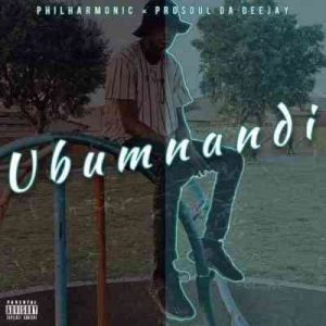 Prosoul Da DeeJay & Philharmonic – Ubumnandi Mp3 download