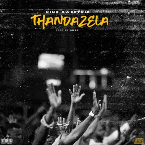 King Sweetkid - Thandazela 