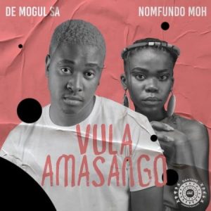 De Mogul SA – Vula Amasango ft. Nomfundo Moh