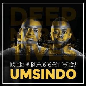 Deep Narratives – Umsindo Mp3 download