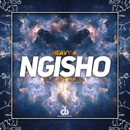 Heavy K – Ngisho ft. Ntunja