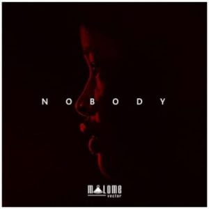 Malome Vector – Nobody Mp3