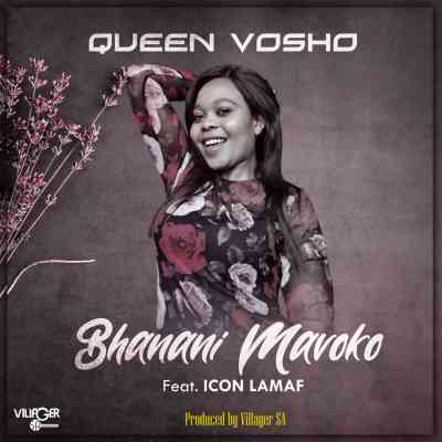 Queen Vosho – Bhanani Mavoko Ft. Icon Lamaf Mp3 download