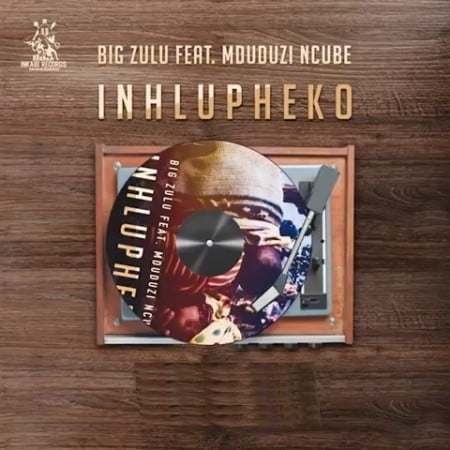 Big Zulu – Inhlupheko ft. Mduduzi Ncube