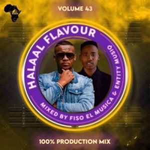 Fiso El Musica & Entity MusiQ – Halaal Flavour #043 (100% Production Mix) Mp3 download