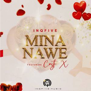 InQfive – Mina Nawe Ft​.​ Cresta X Mp3 download