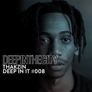 Thakzin – Deep In It 008 (Deep In The City) Mp3 download