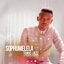 Tonic Jazz – Sophumelela Ft. Mampintsha & Drama Drizzy Mp3 download