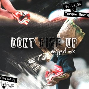 Volts SA & TorQue MuziQ – Dont Give Up (Original Mix) Mp3 download