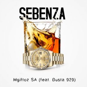 Sebenza - Mgiftoz SA ft. Busta 929