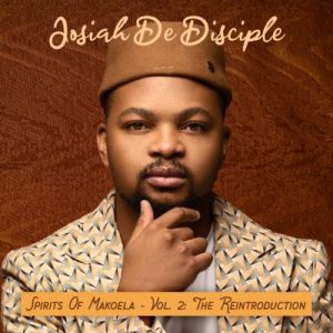 ALBUM: Josiah De Disciple - Spirit Of Makoela Vol. 2 (The Reintroduction) (Tracklist)