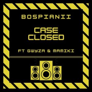 BosPianii – Case Closed ft. Gwyza & Mamiki