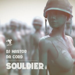 Dj Nastor & Da Cord – Souldier II Mp3 download