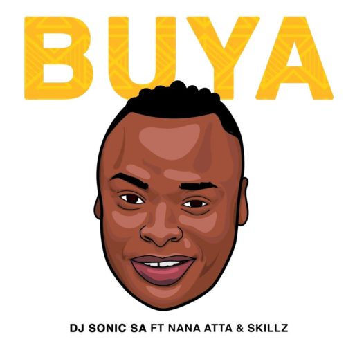 DJ Sonic SA – Buya ft. Skillz & Nana Atta