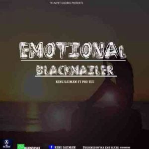 Pro-Tee & King Saiman – Emotional Blackmailer Mp3 download