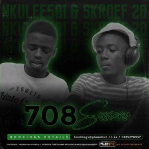 Skroef28 & Nkulee 501 – 708Sessions (Strictly PianoHub Music) Mp3 download