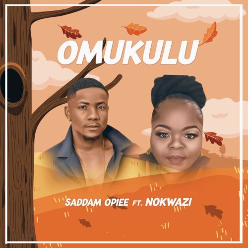 Saddamopiee – Omukulu ft. Nokwazi