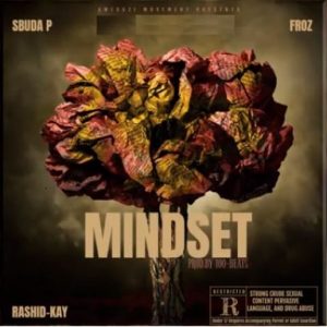Sbuda P - Mindset ft. Rashid Kay & Froz
