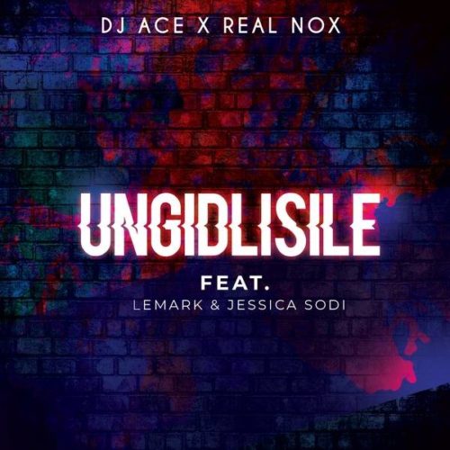 DJ Ace & Real Nox - Ungidlisile ft. LeMark & Jessica Sodi