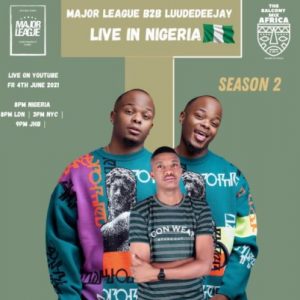 Major League & LuuDadeejay – Amapiano Live Balcony Mix Africa B2B (S2 EP17)