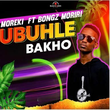 Moreki - Ubuhle Bakho ft. Bongz Moriri