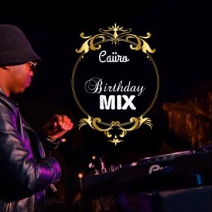 Caiiro – 30th Birthday Mix