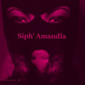 Babalwa M & Souloho - Siph' Amandla ft. Kelvin Momo