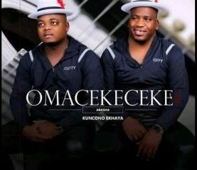 Omacekeceke Abasha, Kuncono Ekhaya, Igcokama Elisha, mp3, download, datafilehost, toxicwap, fakaza