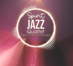 Spirit Of Praise – Spirit Jazz Quartet (Great is Thy Faithfulness)