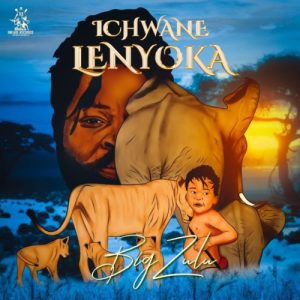 Big Zulu, Ichwane Lenyoka, download ,zip, zippyshare, fakaza, EP, datafilehost, album