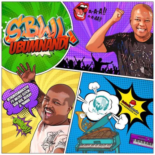 Vetkuk & Mahoota – SBWL Ubumnandi ft. Nicole Elocin, Kevi Kev, Beekay & 9umba