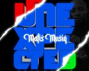 Download Full Album Mafis MusiQ Unexpected Episode 2 Album Zip Download