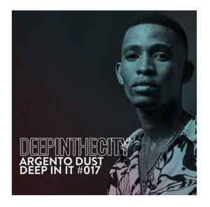 Argento Dust – Deep In It 017 (Deep In The City)