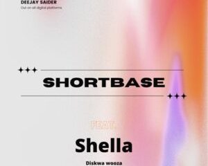 Deejay Saider – Shortbase ft. Diskwa Woza & Shella