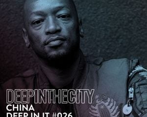 DJ China – Deep In It 026 (Deep In The City)