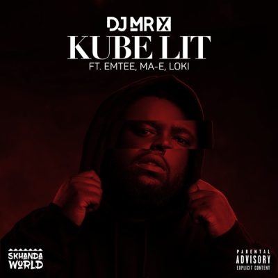 DJ Mr X ft Emtee, Mae & Loki – Kube Lit