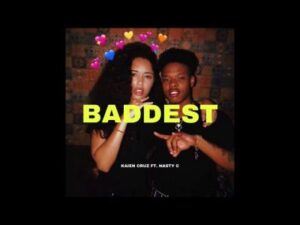 Kaien Cruz – BADDEST ft Nasty C