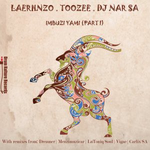 LaErhnzo, TooZee & DJ Nar SA – Imbuzi Yami (LuToniq Soul Remix)