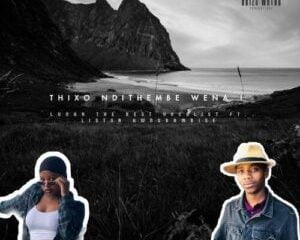 Lunar – Thixo Ndithembe Wena ft. Listor Awngbambise