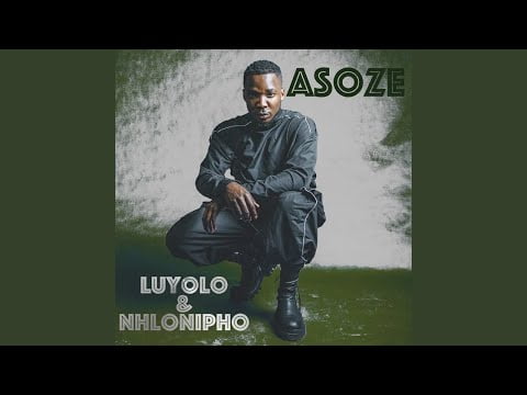 Luyolo & Nhlonipho – Asoze (Official Audio)