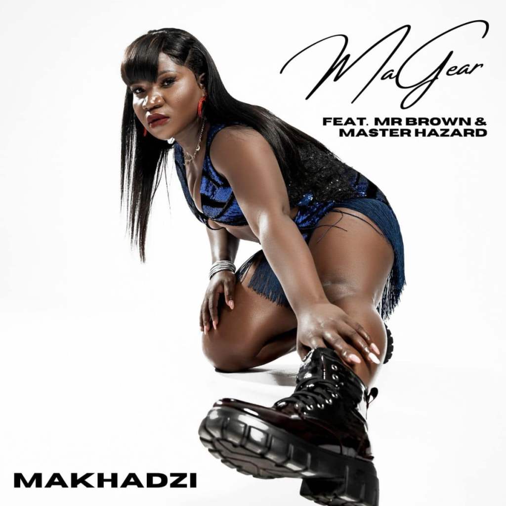 Makhadzi – MaGear ft Mr Brown