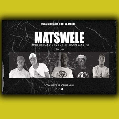 Oska Minda Ka Borena Music – Matswele ft. Motsetse, Bosz Vesha & Maclizo