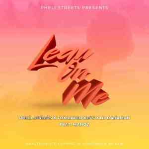 Pheli Streets, Toxicated keys & Dj Dadaman – Lean On Me Ft. Mandz