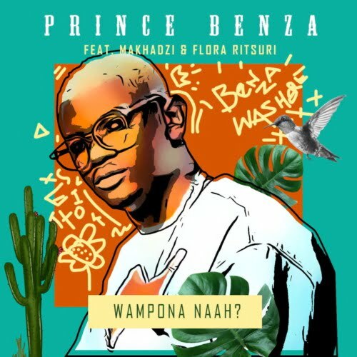 Prince Benza – Wa Mpona Na ft. Makhadzi & Florah Ritshuri