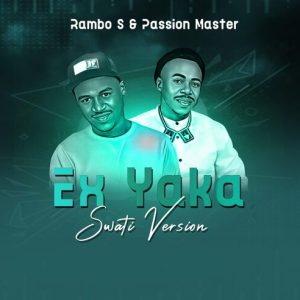 Rambo S & Passion Master – Ex Yaka (Swati Version)