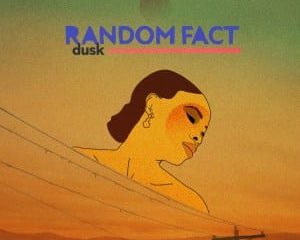 Random Fact – Dusk